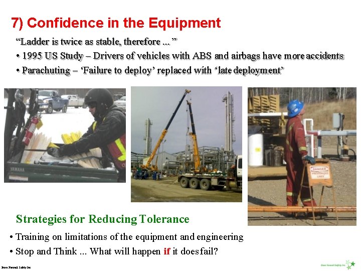 7) Confidence in the Equipment “Ladder is twice as stable, therefore. . . ”