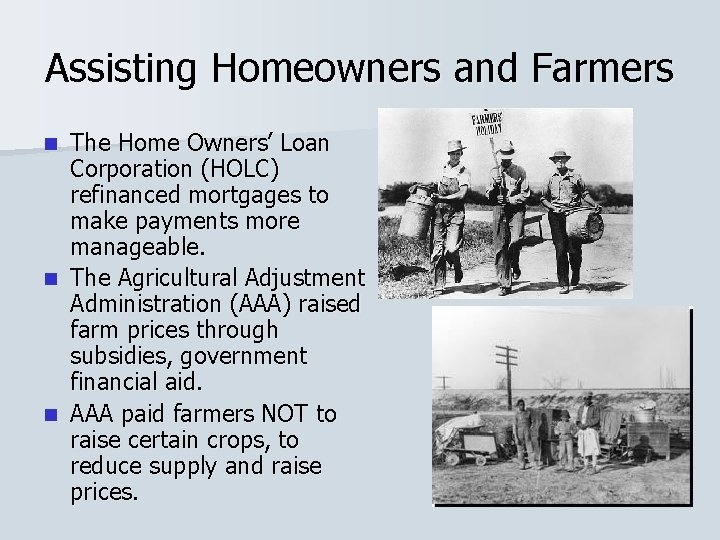 Assisting Homeowners and Farmers The Home Owners’ Loan Corporation (HOLC) refinanced mortgages to make