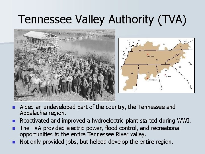 Tennessee Valley Authority (TVA) n n Aided an undeveloped part of the country, the