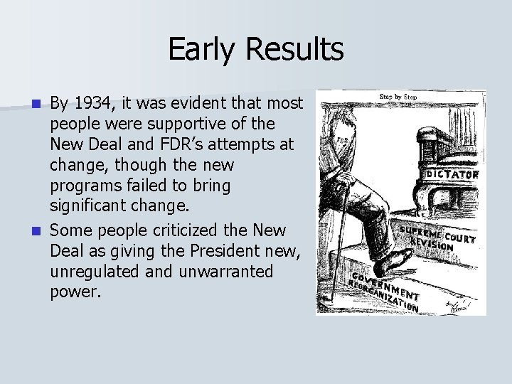 Early Results By 1934, it was evident that most people were supportive of the