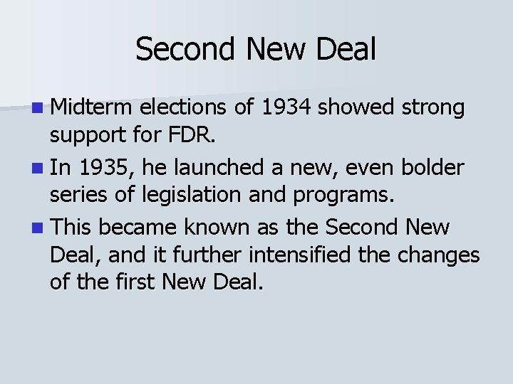 Second New Deal n Midterm elections of 1934 showed strong support for FDR. n