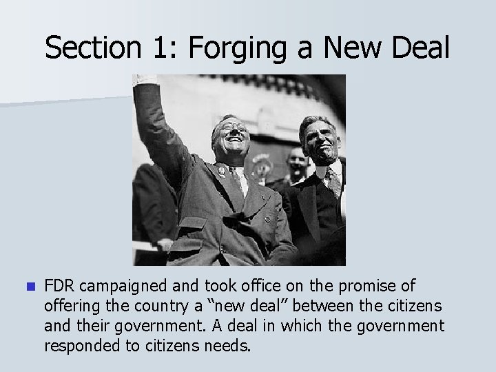 Section 1: Forging a New Deal n FDR campaigned and took office on the