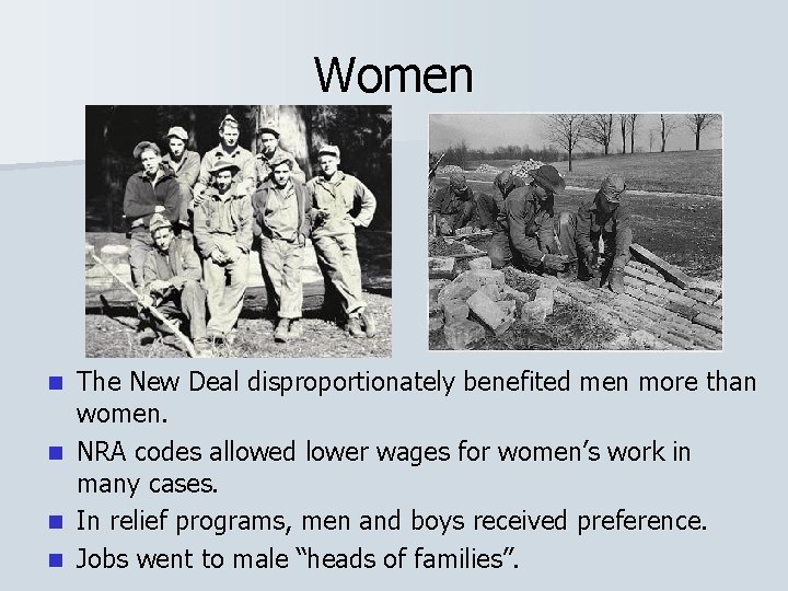 Women The New Deal disproportionately benefited men more than women. n NRA codes allowed