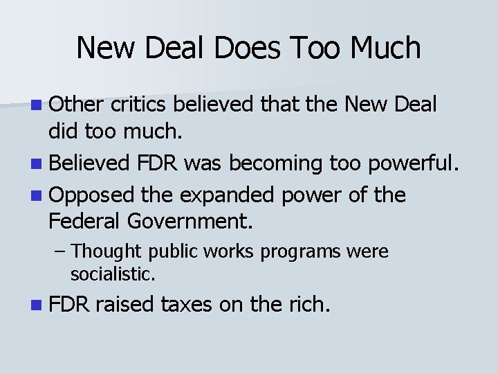 New Deal Does Too Much n Other critics believed that the New Deal did
