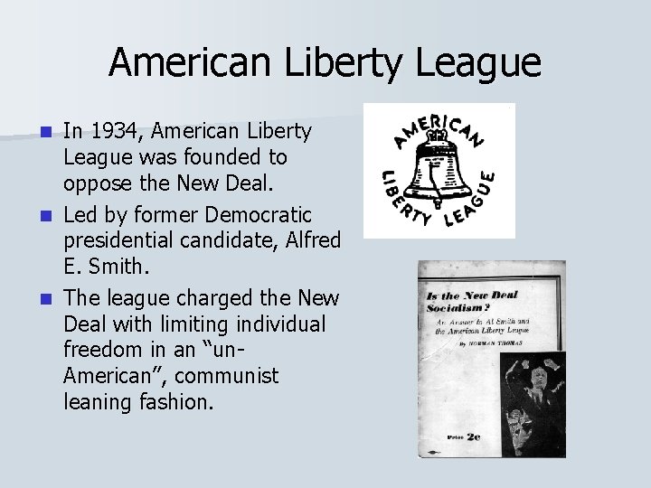 American Liberty League In 1934, American Liberty League was founded to oppose the New