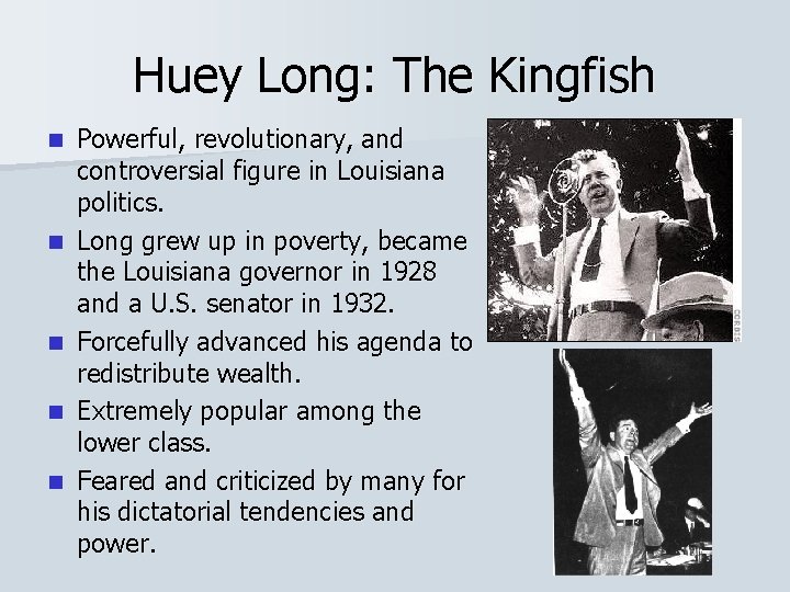 Huey Long: The Kingfish n n n Powerful, revolutionary, and controversial figure in Louisiana