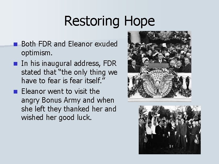 Restoring Hope Both FDR and Eleanor exuded optimism. n In his inaugural address, FDR