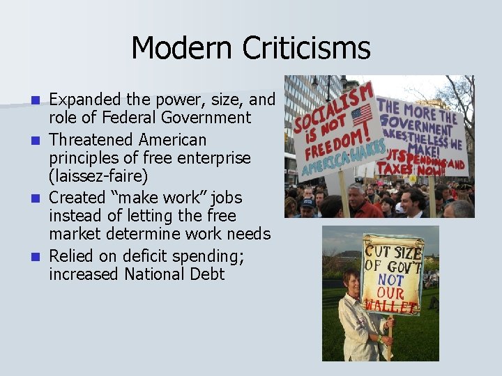 Modern Criticisms n n Expanded the power, size, and role of Federal Government Threatened