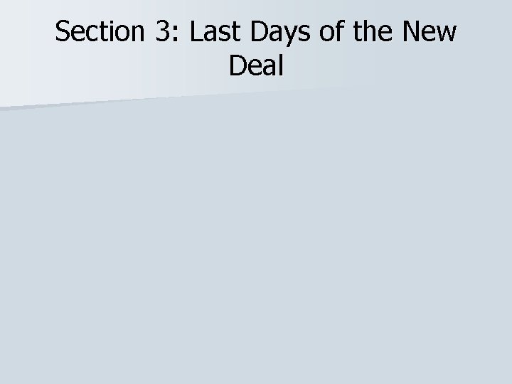 Section 3: Last Days of the New Deal 