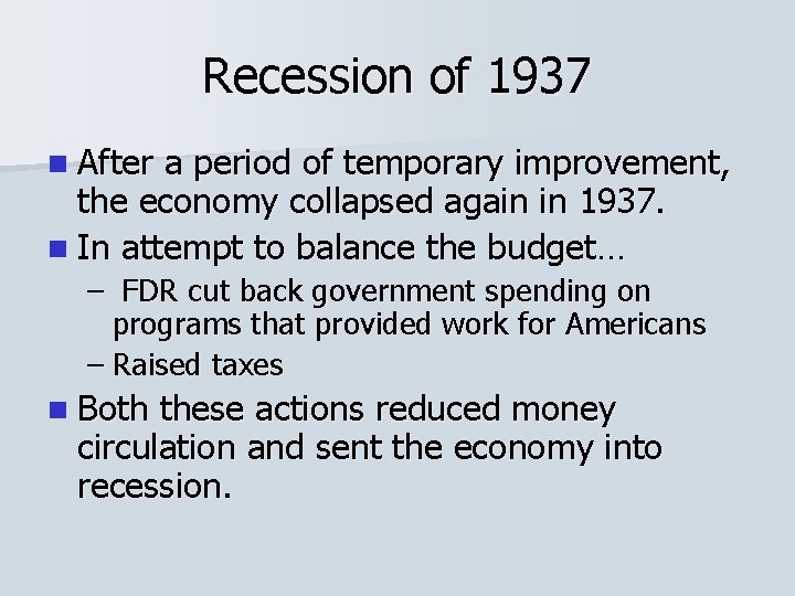 Recession of 1937 n After a period of temporary improvement, the economy collapsed again