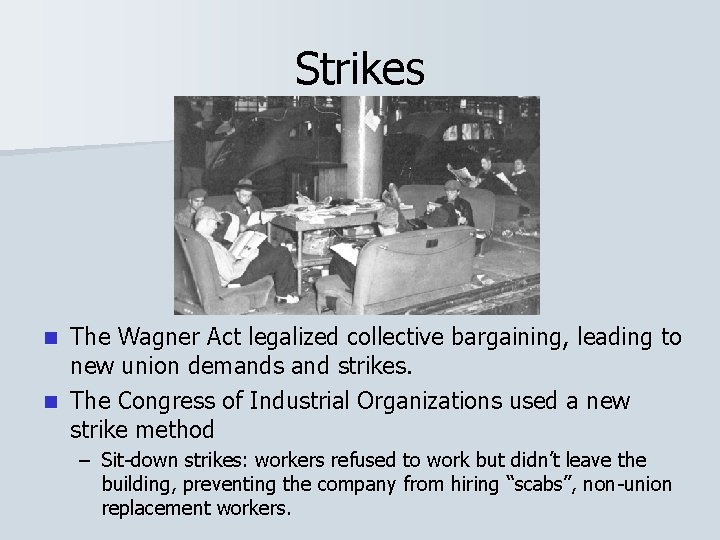 Strikes The Wagner Act legalized collective bargaining, leading to new union demands and strikes.