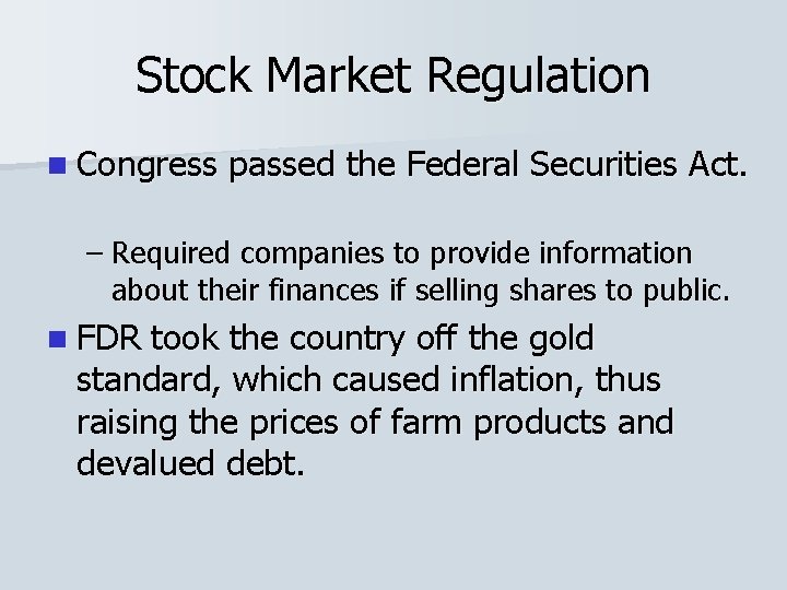 Stock Market Regulation n Congress passed the Federal Securities Act. – Required companies to