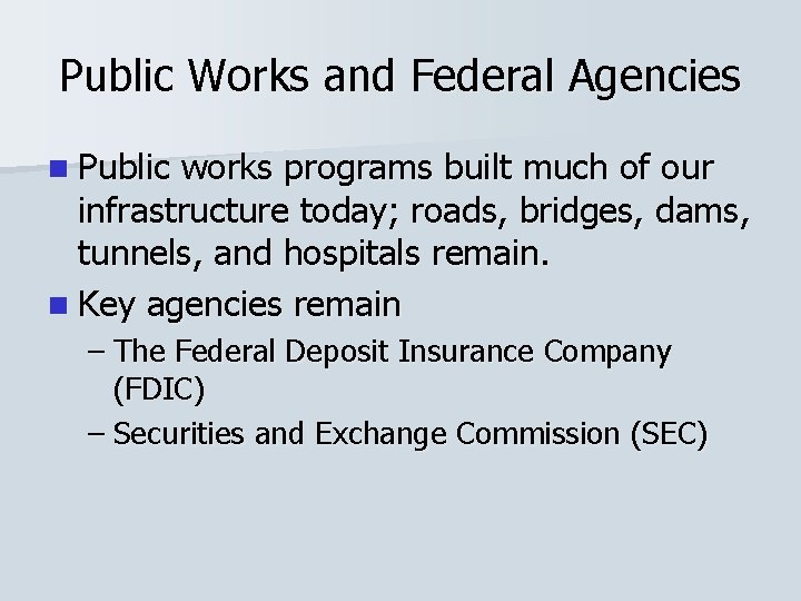 Public Works and Federal Agencies n Public works programs built much of our infrastructure