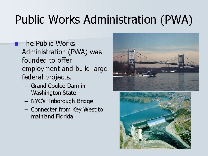 Public Works Administration (PWA) n The Public Works Administration (PWA) was founded to offer