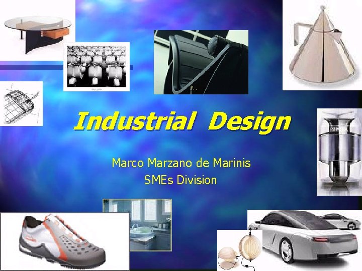 Industrial Design Marco Marzano de Marinis SMEs Division 