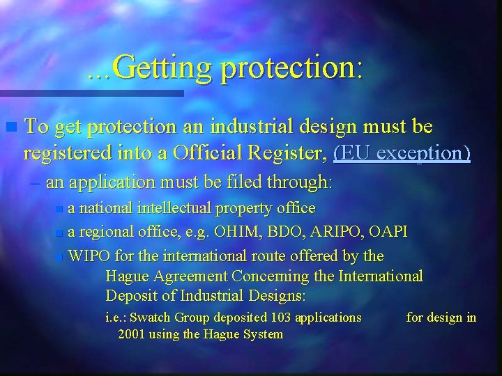 . . . Getting protection: n To get protection an industrial design must be