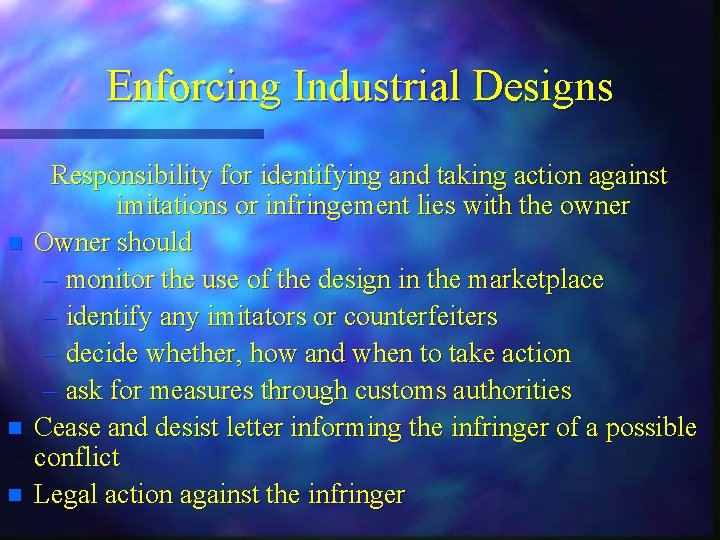 Enforcing Industrial Designs n n n Responsibility for identifying and taking action against imitations
