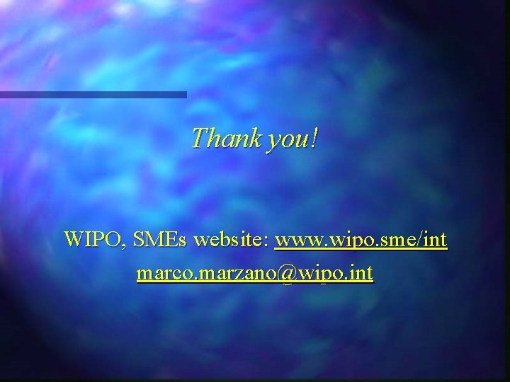 Thank you! WIPO, SMEs website: www. wipo. sme/int marco. marzano@wipo. int 
