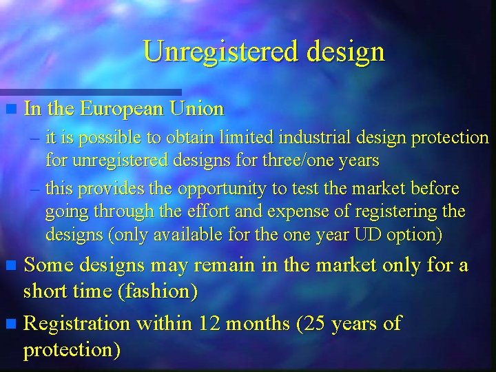 Unregistered design n In the European Union – it is possible to obtain limited
