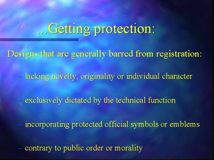 . . . Getting protection: Designs that are generally barred from registration: – lacking