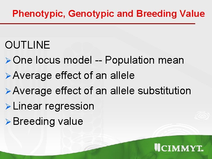 Phenotypic, Genotypic and Breeding Value OUTLINE Ø One locus model -- Population mean Ø