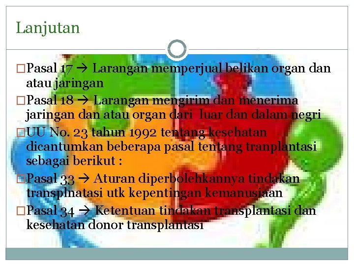 Lanjutan �Pasal 17 Larangan memperjual belikan organ dan atau jaringan �Pasal 18 Larangan mengirim