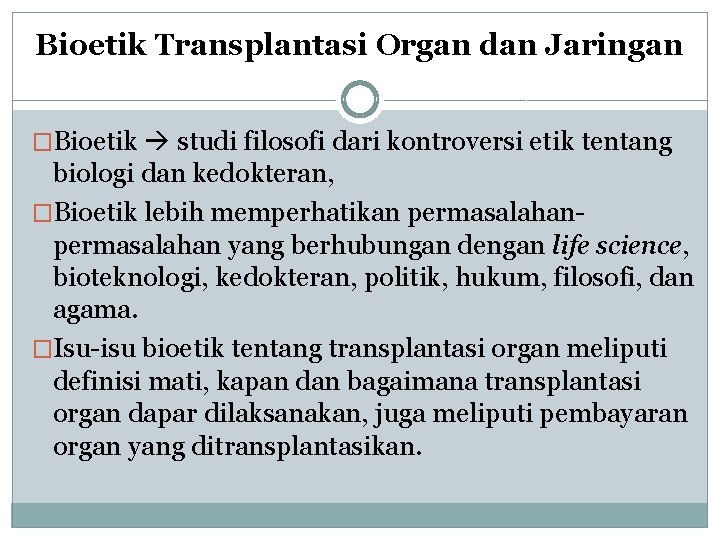 Bioetik Transplantasi Organ dan Jaringan �Bioetik studi filosofi dari kontroversi etik tentang biologi dan