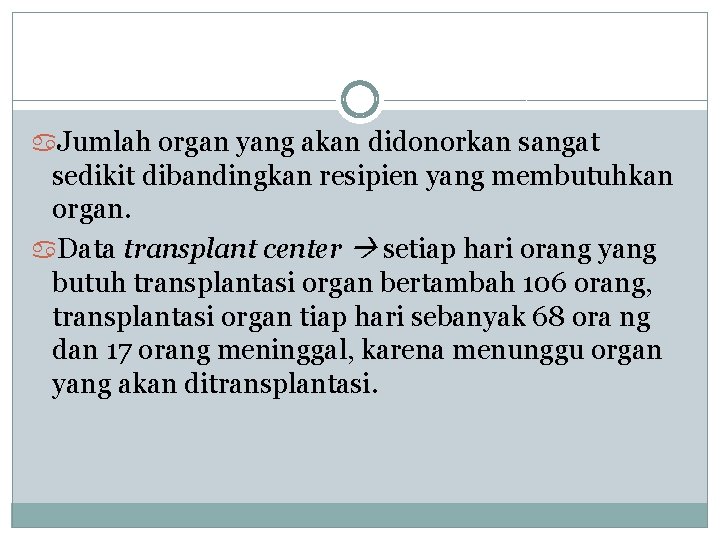  Jumlah organ yang akan didonorkan sangat sedikit dibandingkan resipien yang membutuhkan organ. Data