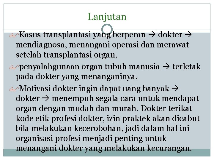 Lanjutan Kasus transplantasi yang berperan dokter mendiagnosa, menangani operasi dan merawat setelah transplantasi organ,