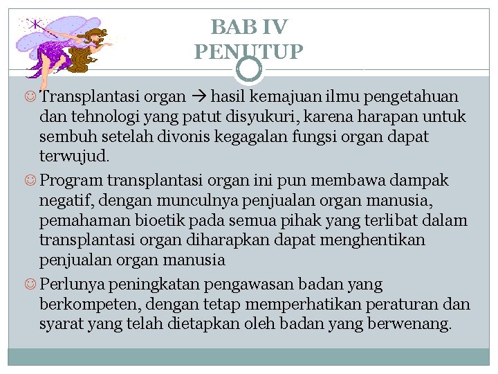 BAB IV PENUTUP Transplantasi organ hasil kemajuan ilmu pengetahuan dan tehnologi yang patut disyukuri,