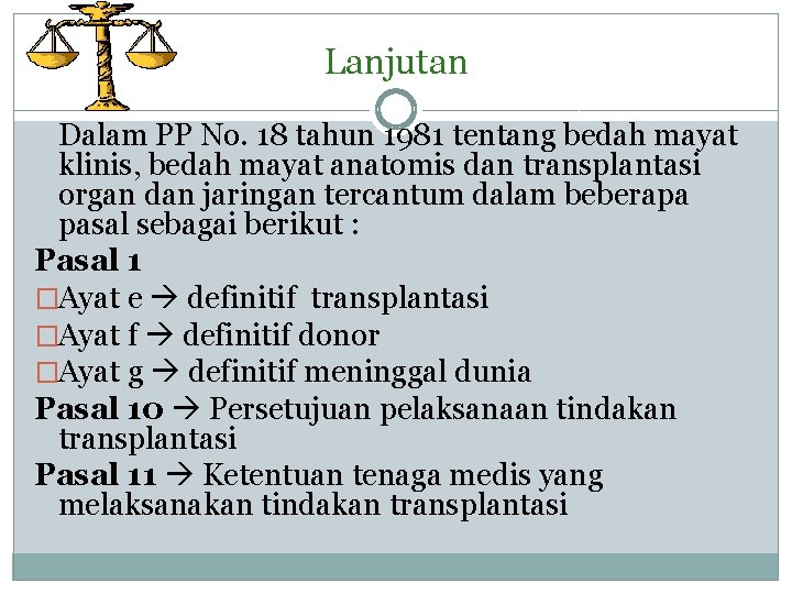 Lanjutan Dalam PP No. 18 tahun 1981 tentang bedah mayat klinis, bedah mayat anatomis