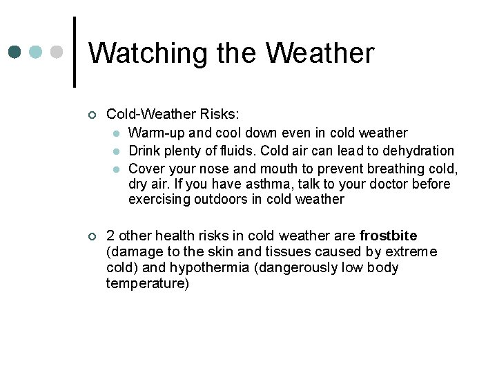 Watching the Weather ¢ Cold-Weather Risks: l Warm-up and cool down even in cold