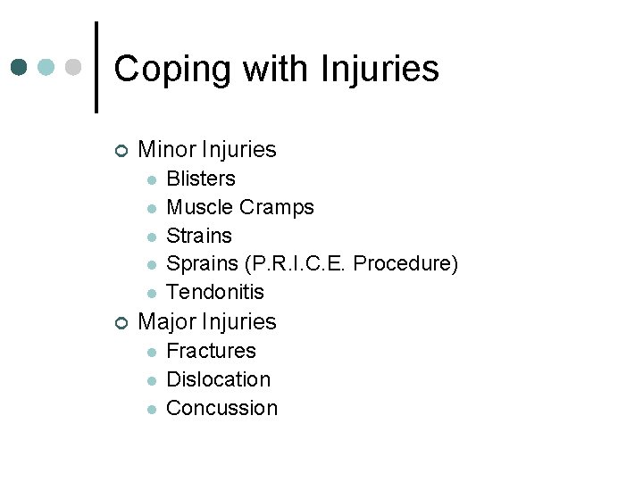 Coping with Injuries ¢ Minor Injuries l l l ¢ Blisters Muscle Cramps Strains