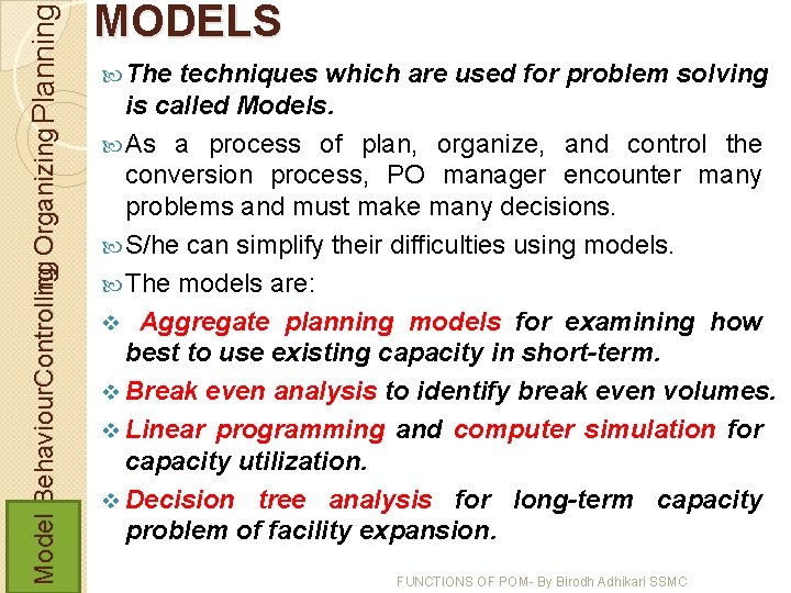 Model Behaviour. Controlling Controling Organizing Planning MODELS The techniques which are used for problem