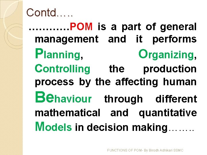 Contd…. . …………POM is a part of general management and it performs Planning, Organizing,