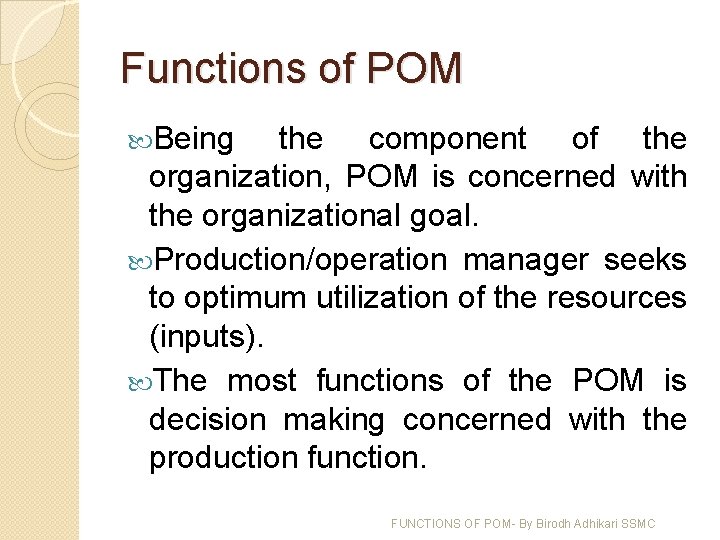 Functions of POM Being the component of the organization, POM is concerned with the