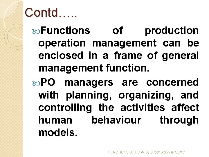 Contd…. . Functions of production operation management can be enclosed in a frame of