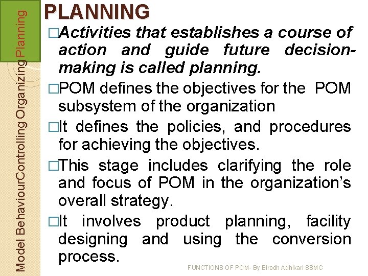 Model Behaviour. Controlling Organizing Planning PLANNING �Activities that establishes a course of action and