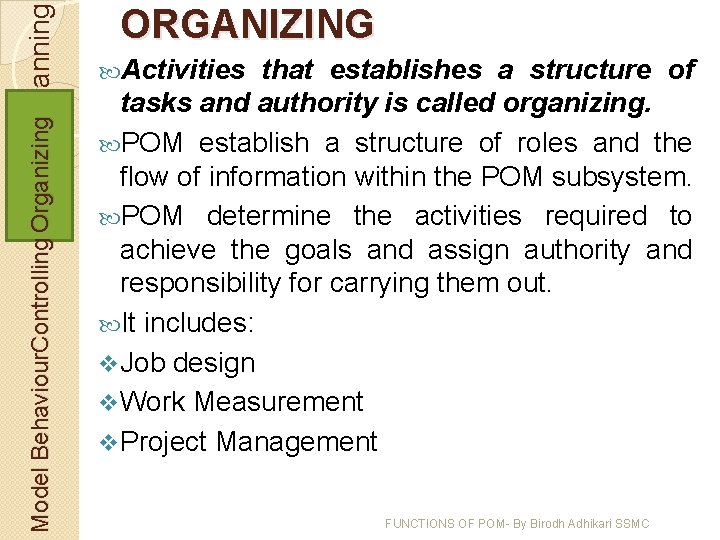 Model Behaviour. Controlling Organizing Planning ORGANIZING Activities that establishes a structure of tasks and