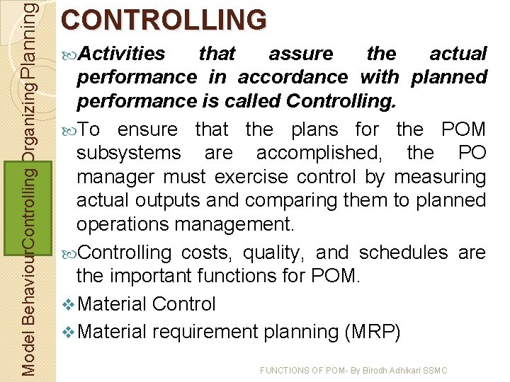 Model Behaviour. Controlling Organizing Planning CONTROLLING Activities that assure the actual performance in accordance