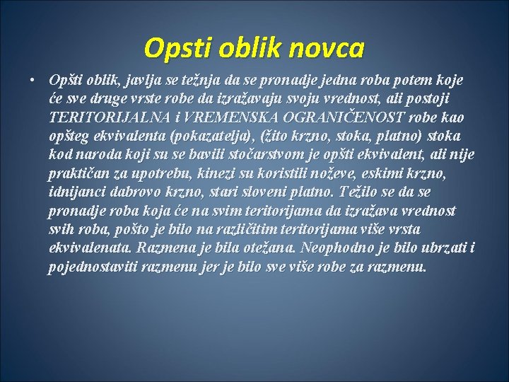 Opsti oblik novca • Opšti oblik, javlja se težnja da se pronadje jedna roba