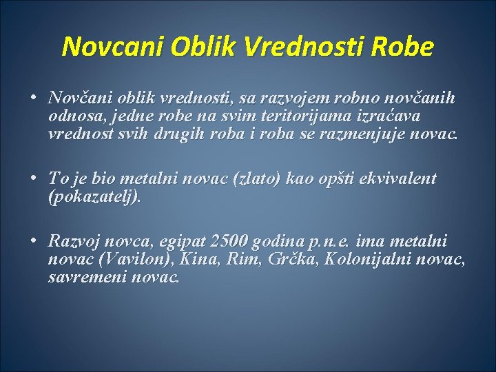 Novcani Oblik Vrednosti Robe • Novčani oblik vrednosti, sa razvojem robno novčanih odnosa, jedne