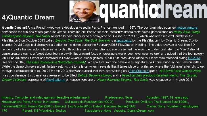 4)Quantic Dream SA is a French video game developer based in Paris, France, founded