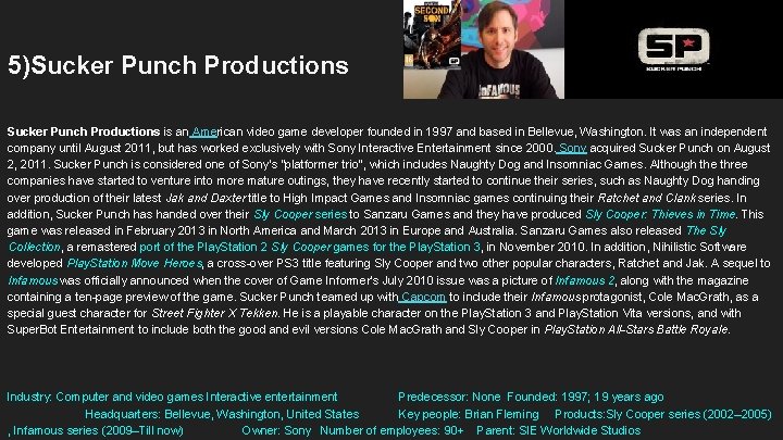 5)Sucker Punch Productions is an American video game developer founded in 1997 and based