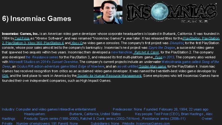 6) Insomniac Games, Inc. is an American video game developer whose corporate headquarters is