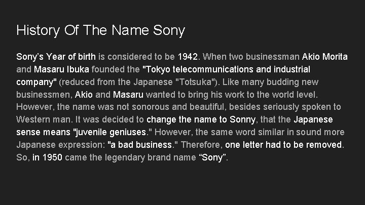 History Of The Name Sony’s Year of birth is considered to be 1942. When