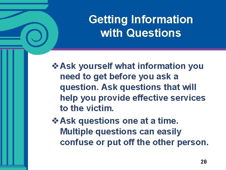 Getting Information with Questions v Ask yourself what information you need to get before