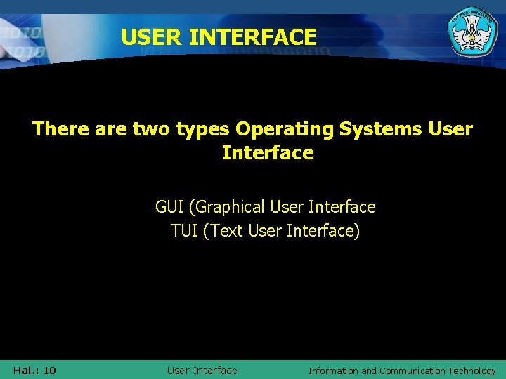 USER INTERFACE There are two types Operating Systems User Interface GUI (Graphical User Interface