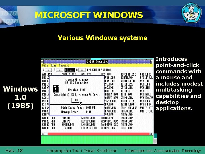 MICROSOFT WINDOWS Various Windows systems Introduces Fundamentally First widely This operating Includes better This