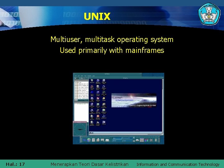 UNIX Multiuser, multitask operating system Used primarily with mainframes Hal. : 17 Menerapkan Teori